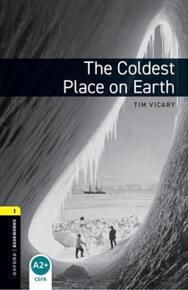 Oxford Bookworms Library: Level 1:: The Coldest Place on Earth voorzijde