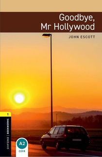 Oxford Bookworms Library: Level 1:: Goodbye, Mr Hollywood