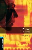 Oxford Bookworms Library: Level 5:: I, Robot - Short Stories voorzijde