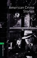 Oxford Bookworms Library: Level 6:: American Crime Stories