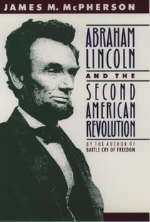 Abraham Lincoln and the Second American Revolution voorzijde