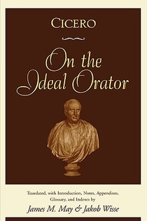 Cicero: On the Ideal Orator