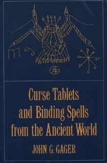 Curse Tablets and Binding Spells from the Ancient World