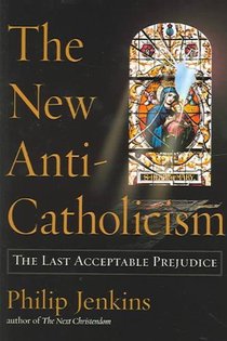 The New Anti-Catholicism