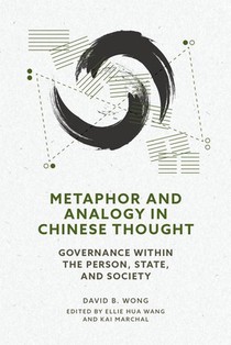 Metaphor and Analogy in Chinese Thought: Governance Within the Person, State, and Society