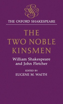 The Oxford Shakespeare: The Two Noble Kinsmen