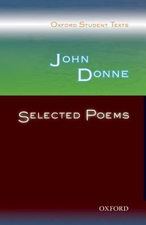 Oxford Student Texts: John Donne: Selected Poems