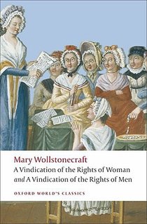 A Vindication of the Rights of Men; A Vindication of the Rights of Woman; An Historical and Moral View of the French Revolution