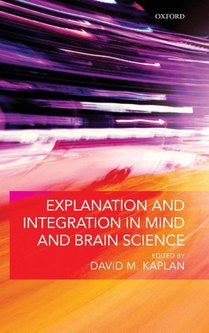 Explanation and Integration in Mind and Brain Science