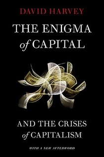 The Enigma of Capital: And the Crises of Capitalism