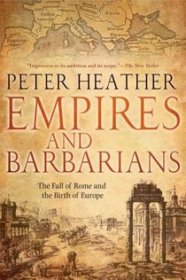 Empires and Barbarians: The Fall of Rome and the Birth of Europe voorzijde