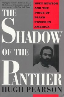 The Shadow of the Panther: Huey Newton and the Price of Black Power in America