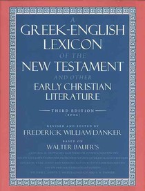 A Greek-English Lexicon of the New Testament and Other Early Christian Literature