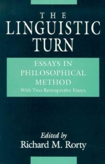 The Linguistic Turn – Essays in Philosophical Method