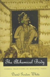 The Alchemical Body – Siddha Traditions in Medieval India voorzijde