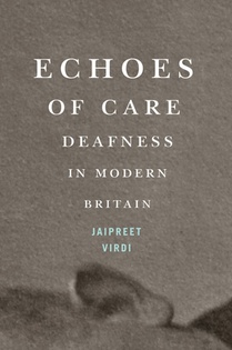 Echoes of Care: Deafness in Modern Britain Volume 65