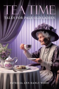 Tea Time Tales for Pale Old Ladies