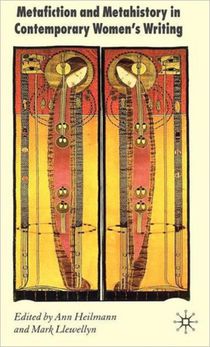 Metafiction and Metahistory in Contemporary Women's Writing