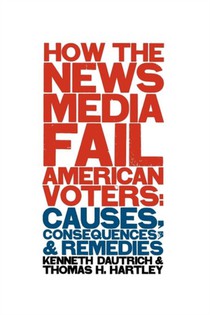 How the News Media Fail American Voters