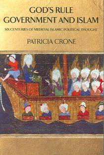 God's Rule - Government and Islam: Six Centuries of Medieval Islamic Political Thought