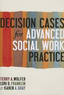 Decision Cases for Advanced Social Work Practice