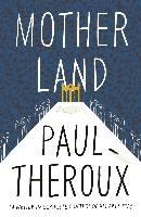 Theroux, P: Mother Land voorzijde