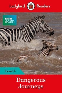 Ladybird Readers Level 4 - BBC Earth - Dangerous Journeys (ELT Graded Reader)