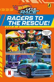 Hot Wheels: Let’s Race: Racers to the Rescue!: Graphic Novel