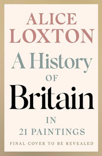 A History of Britain in 21 Paintings