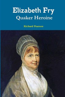 Elizabeth Fry Quaker Heroine