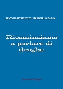 Ricominciamo a parlare di droghe