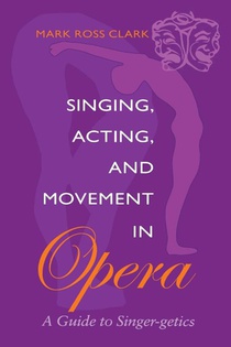 Singing, Acting, and Movement in Opera