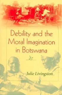 Debility and the Moral Imagination in Botswana voorzijde