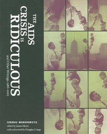 The AIDS Crisis Is Ridiculous and Other Writings, 1986–2003 voorzijde