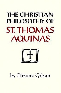 The Christian Philosophy of St. Thomas Aquinas