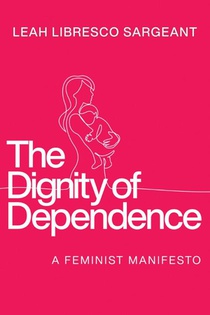 The Dignity of Dependence