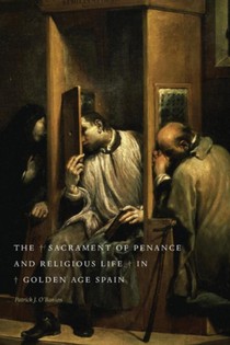 The Sacrament of Penance and Religious Life in Golden Age Spain