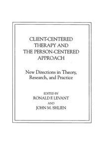 Client-Centered Therapy and the Person-Centered Approach