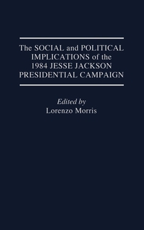 The Social and Political Implications of the 1984 Jesse Jackson Presidential Campaign