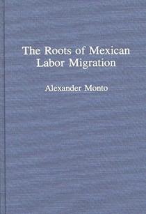 The Roots of Mexican Labor Migration