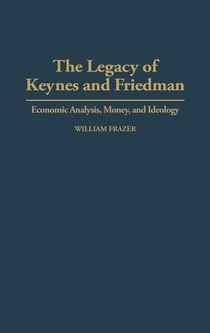 The Legacy of Keynes and Friedman
