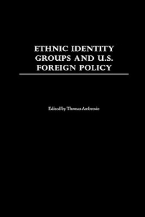 Ethnic Identity Groups and U.S. Foreign Policy