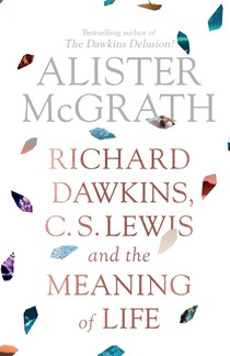Richard Dawkins, C. S. Lewis and the Meaning of Life