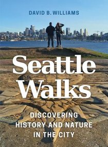 Seattle Walks: Discovering History and Nature in the City voorzijde