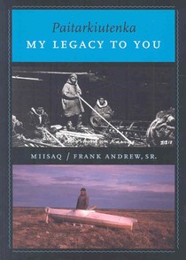 Paitarkiutenka / My Legacy to You