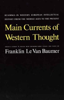 Main Currents of Western Thought: Readings in Western Europe Intellectual History from the Middle Ages to the Present