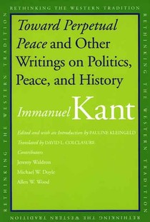 Toward Perpetual Peace and Other Writings on Politics, Peace, and History voorzijde