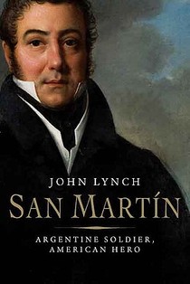 Lynch, J: San Martin - Argentinian Soldier, American Hero