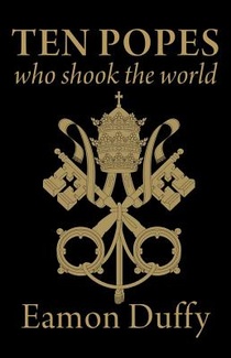 Ten Popes Who Shook the World