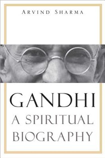 Sharma, A: Gandhi - A Spiritual Biography
